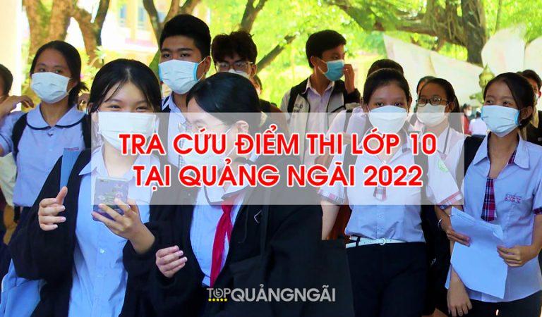 Tra cứu điểm thi lớp 10 Quảng Ngãi 2022