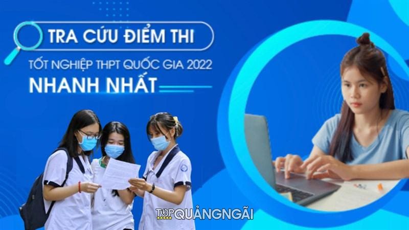 Cách tra điểm thi THPT Quảng Ngãi - Kỳ thi Quốc gia 2022