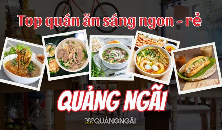 Top 21+ Quán Ăn Sáng Quảng Ngãi Ngon – Rẻ – Đông Khách Bạn Nên Thử Liền
